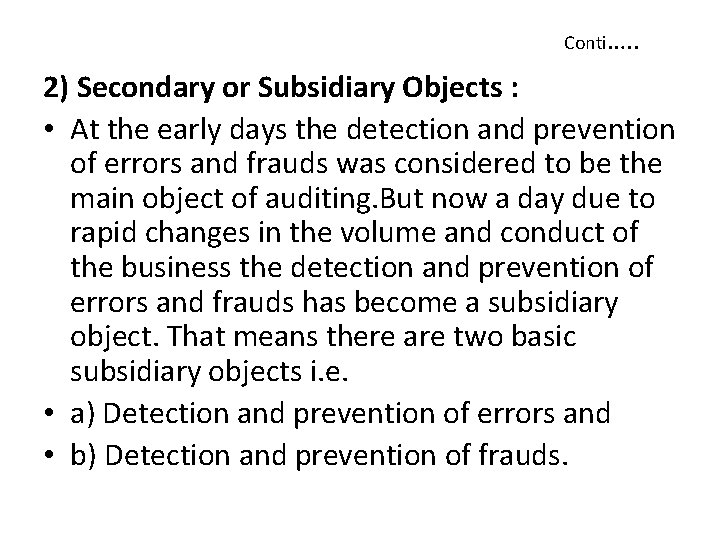 Conti…. . 2) Secondary or Subsidiary Objects : • At the early days the
