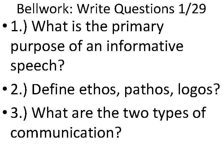 Bellwork: Write Questions 1/29 • 1. ) What is the primary purpose of an