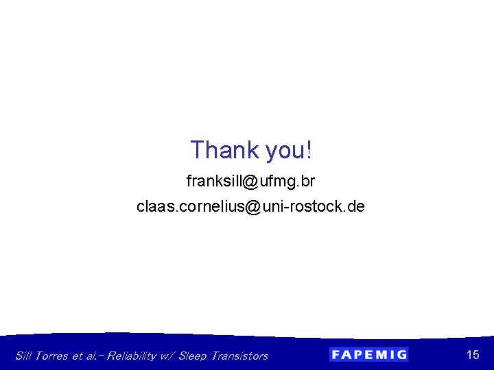 Thank you! franksill@ufmg. br claas. cornelius@uni-rostock. de Sill Torres et al. – Reliability w/