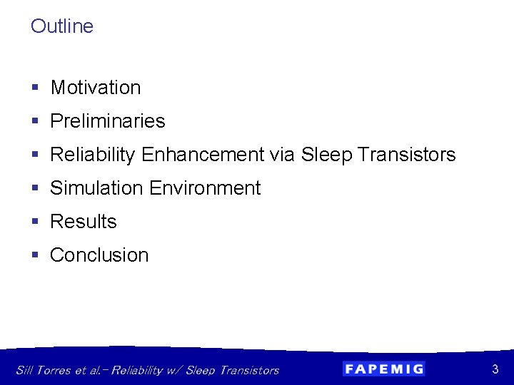 Outline § Motivation § Preliminaries § Reliability Enhancement via Sleep Transistors § Simulation Environment