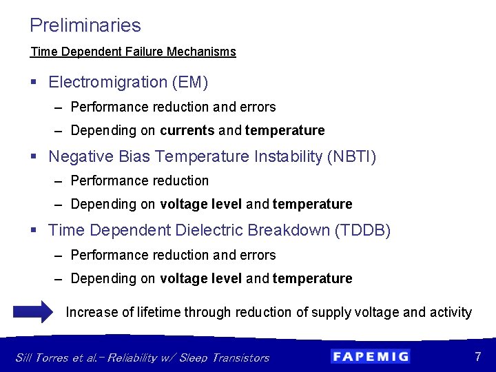 Preliminaries Time Dependent Failure Mechanisms § Electromigration (EM) – Performance reduction and errors –