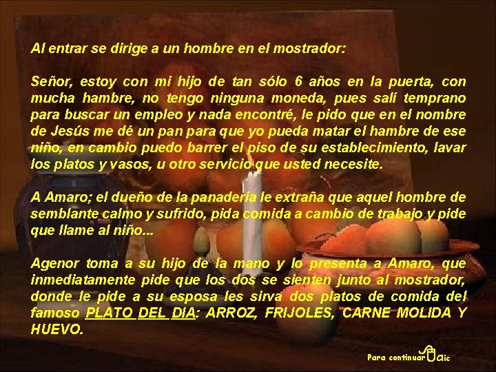 Al entrar se dirige a un hombre en el mostrador: Señor, estoy con mi