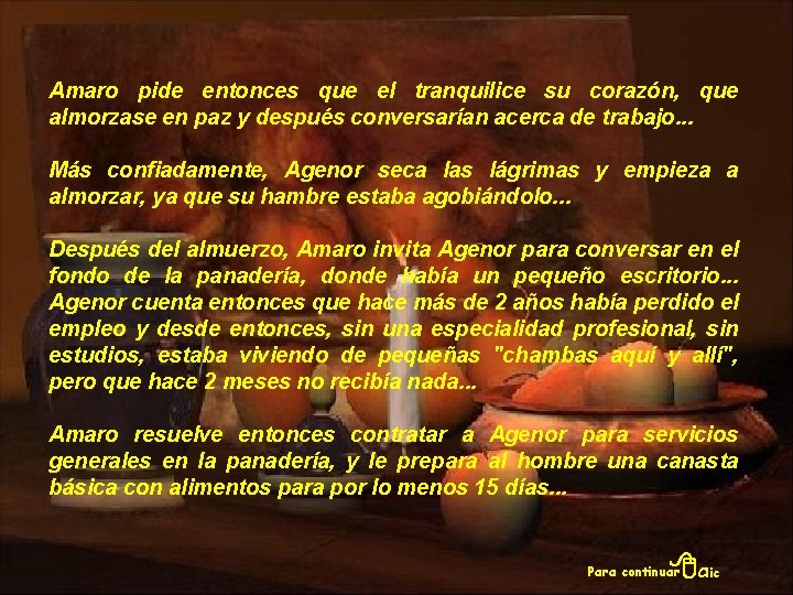 Amaro pide entonces que el tranquilice su corazón, que almorzase en paz y después