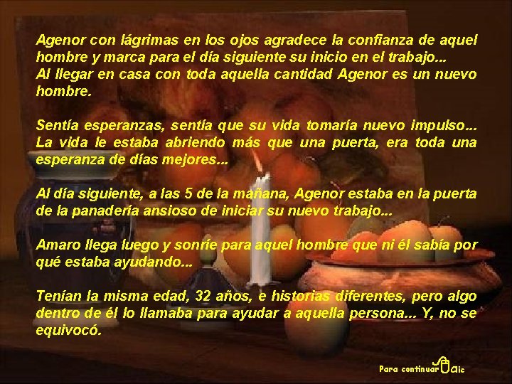 Agenor con lágrimas en los ojos agradece la confianza de aquel hombre y marca