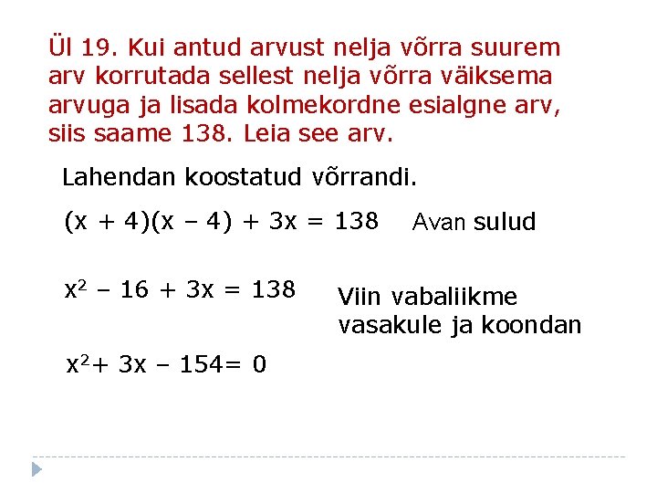 Ül 19. Kui antud arvust nelja võrra suurem arv korrutada sellest nelja võrra väiksema