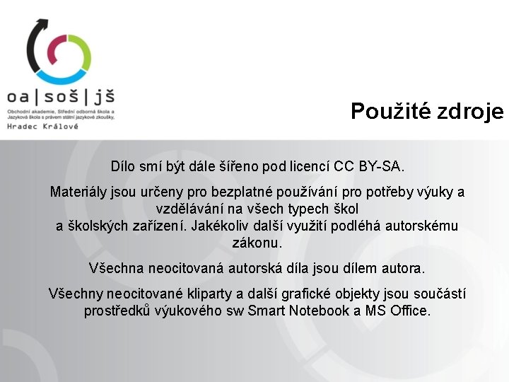 Použité zdroje Dílo smí být dále šířeno pod licencí CC BY-SA. Materiály jsou určeny
