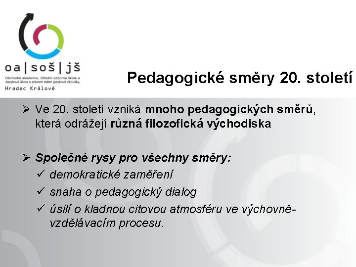  Pedagogické směry 20. století Ø Ve 20. století vzniká mnoho pedagogických směrů, která