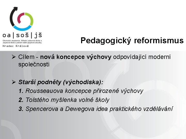  Pedagogický reformismus Ø Cílem - nová koncepce výchovy odpovídající moderní společnosti Ø Starší