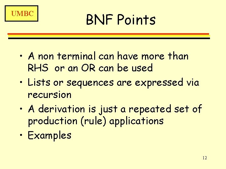 UMBC BNF Points • A non terminal can have more than RHS or an