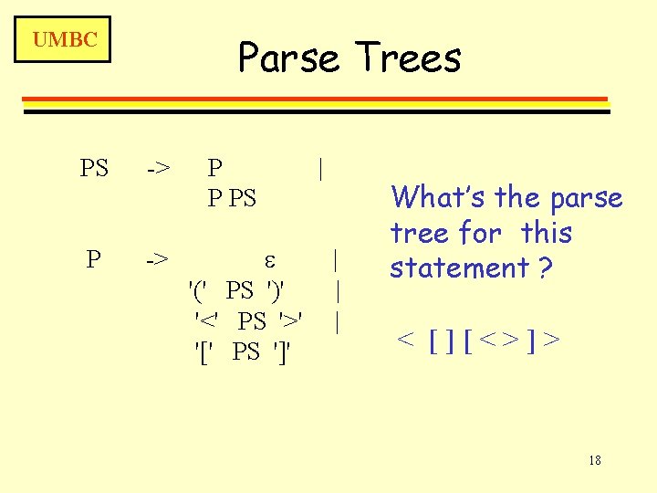 UMBC Parse Trees PS -> P P PS e '(' PS ')' '<' PS