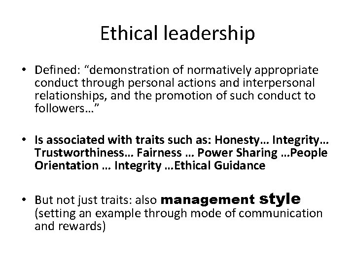 Ethical leadership • Defined: “demonstration of normatively appropriate conduct through personal actions and interpersonal