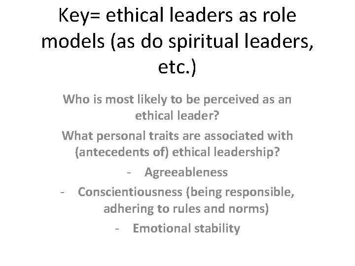 Key= ethical leaders as role models (as do spiritual leaders, etc. ) Who is
