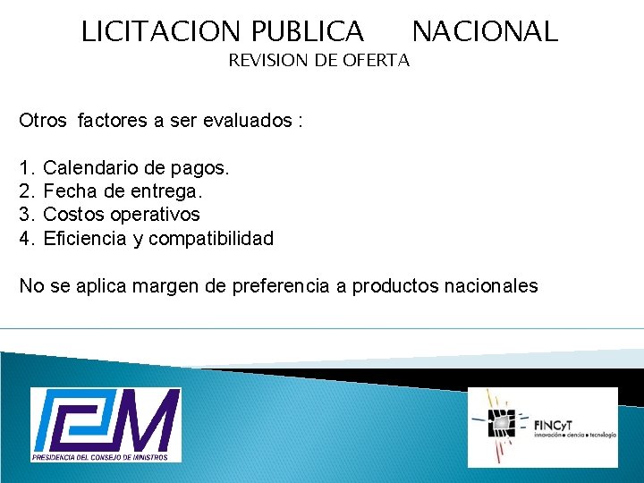 LICITACION PUBLICA REVISION DE OFERTA NACIONAL Otros factores a ser evaluados : 1. 2.