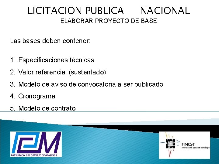 LICITACION PUBLICA NACIONAL ELABORAR PROYECTO DE BASE Las bases deben contener: 1. Especificaciones técnicas