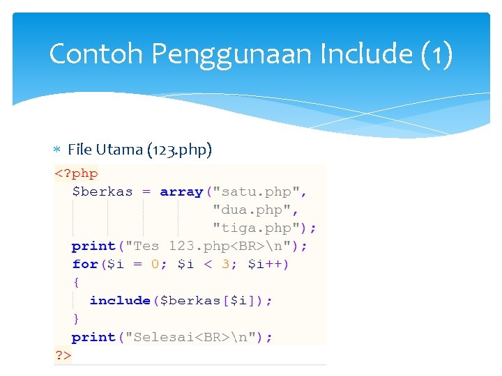 Contoh Penggunaan Include (1) File Utama (123. php) 