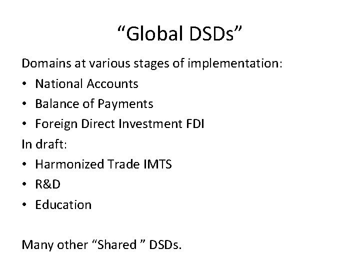 “Global DSDs” Domains at various stages of implementation: • National Accounts • Balance of