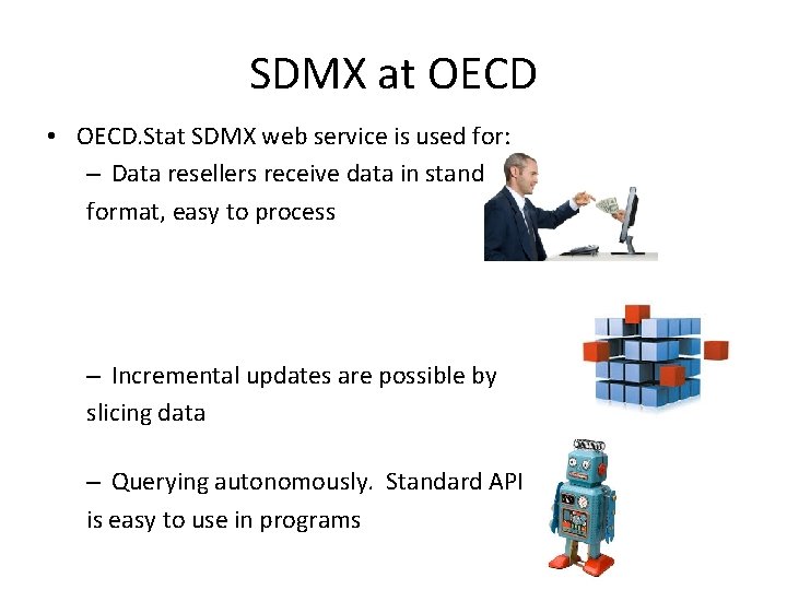 SDMX at OECD • OECD. Stat SDMX web service is used for: – Data