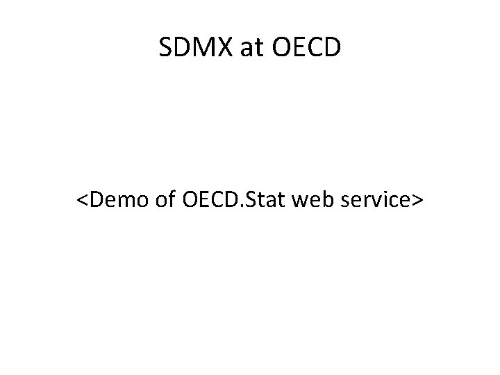 SDMX at OECD <Demo of OECD. Stat web service> 