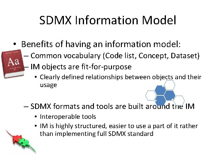 SDMX Information Model • Benefits of having an information model: – Common vocabulary (Code