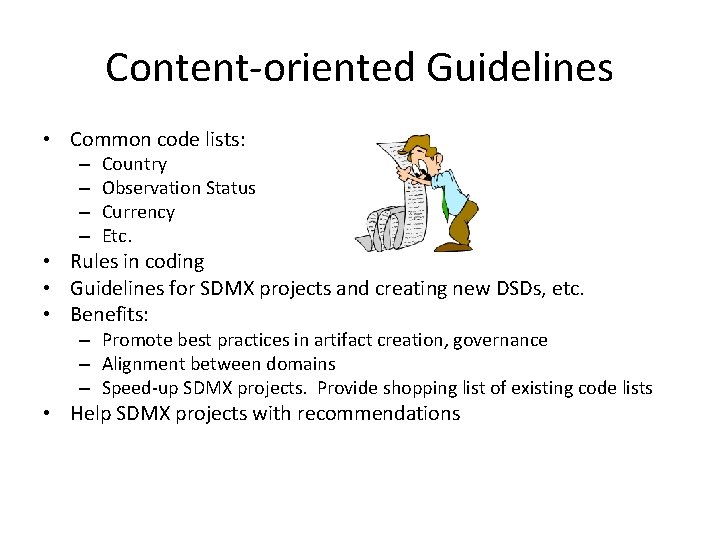 Content-oriented Guidelines • Common code lists: – – Country Observation Status Currency Etc. •