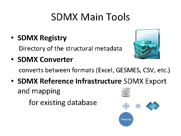 SDMX Main Tools • SDMX Registry Directory of the structural metadata • SDMX Converter