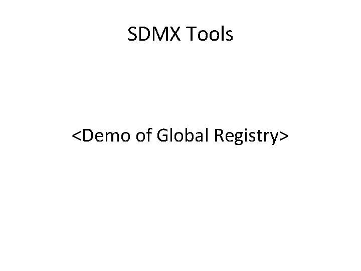 SDMX Tools <Demo of Global Registry> 