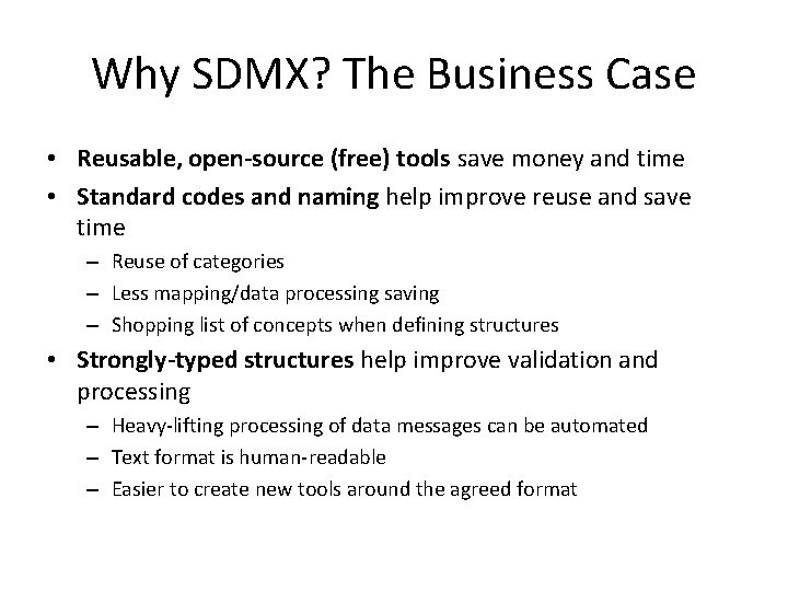 Why SDMX? The Business Case • Reusable, open-source (free) tools save money and time