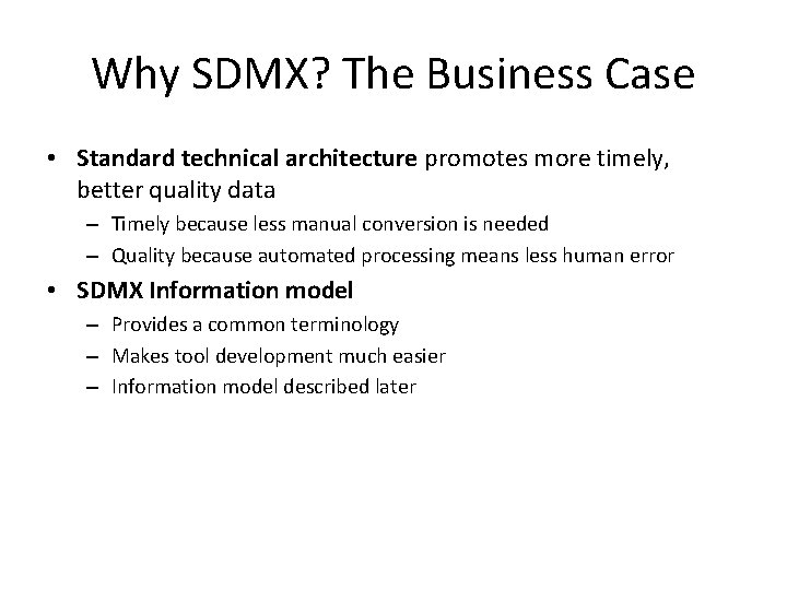 Why SDMX? The Business Case • Standard technical architecture promotes more timely, better quality