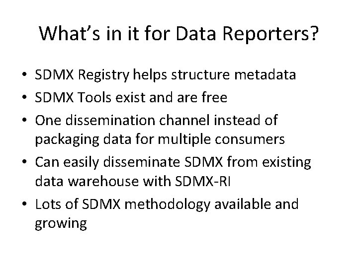 What’s in it for Data Reporters? • SDMX Registry helps structure metadata • SDMX