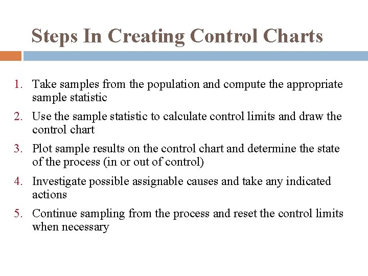 Steps In Creating Control Charts 1. Take samples from the population and compute the