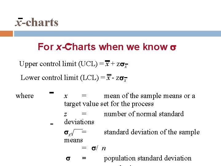 x-charts For x-Charts when we know s Upper control limit (UCL) = x + x-charts For x-Charts when we know s Upper control limit (UCL) = x +