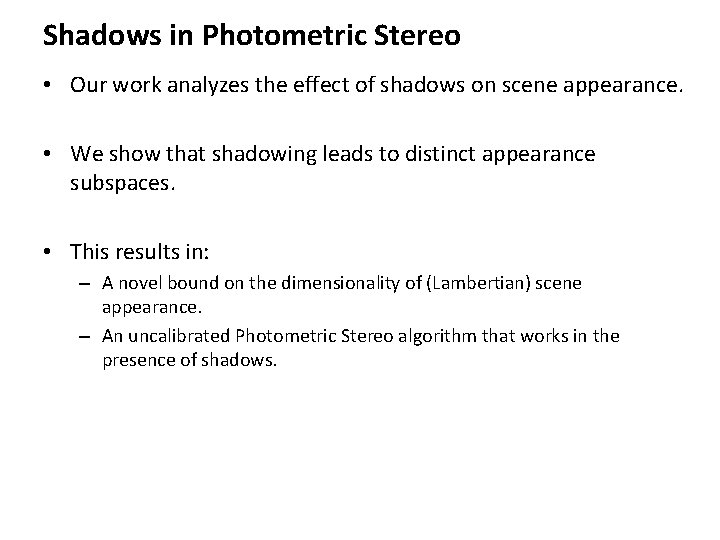 Shadows in Photometric Stereo • Our work analyzes the effect of shadows on scene