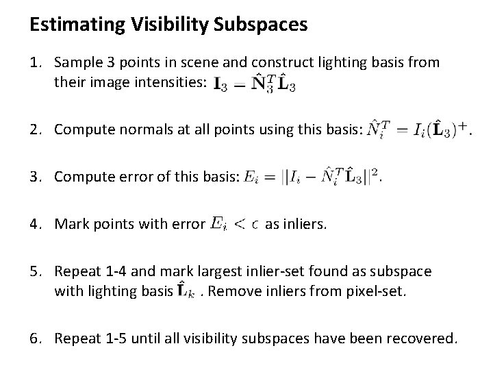 Estimating Visibility Subspaces 1. Sample 3 points in scene and construct lighting basis from