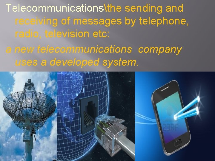 Telecommunicationsthe sending and receiving of messages by telephone, radio, television etc: a new telecommunications