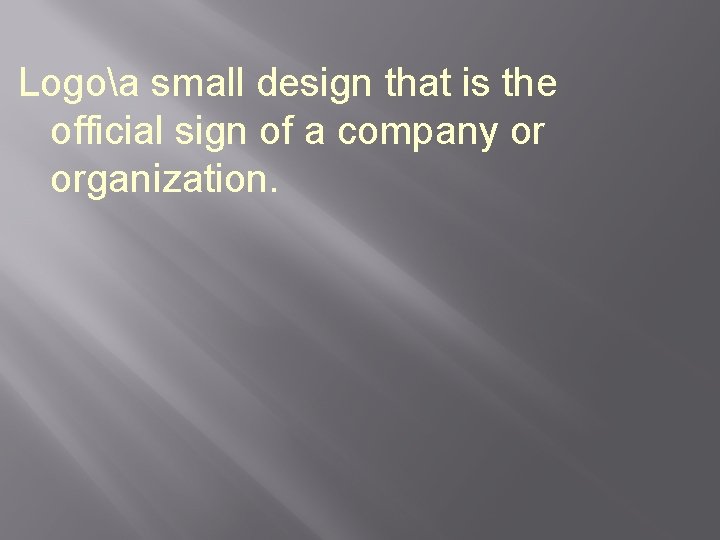 Logoa small design that is the official sign of a company or organization. 