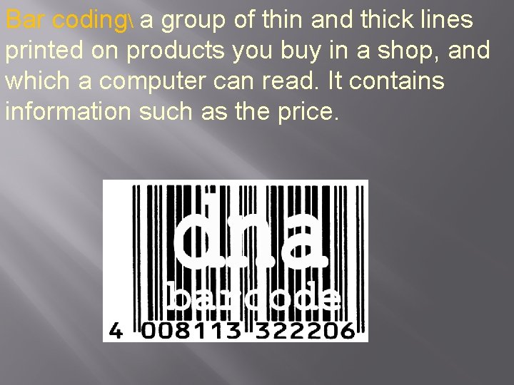 Bar coding a group of thin and thick lines printed on products you buy