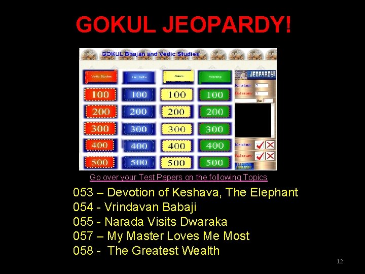 GOKUL JEOPARDY! Go over your Test Papers on the following Topics 053 – Devotion