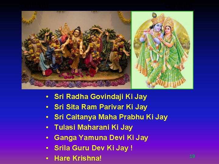 Dhvani • • Dhvani Sri Radha Govindaji Ki Jay Sri Sita Ram Parivar Ki