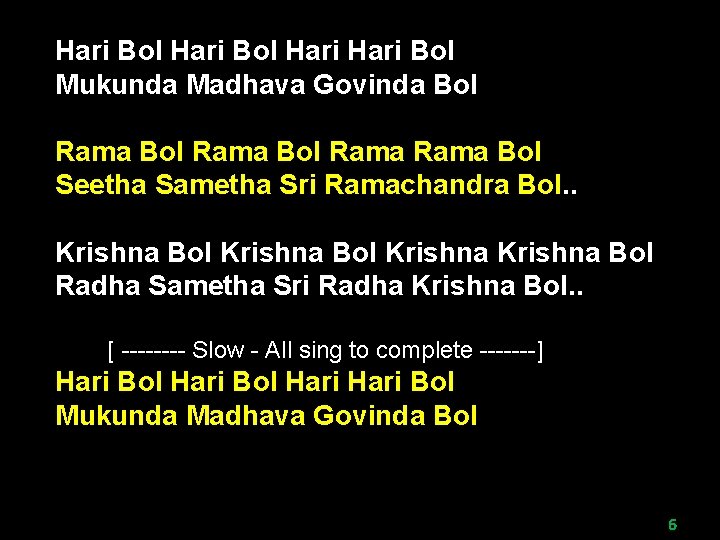 Hari Bol Mukunda Madhava Govinda Bol Rama Bol Seetha Sametha Sri Ramachandra Bol. .