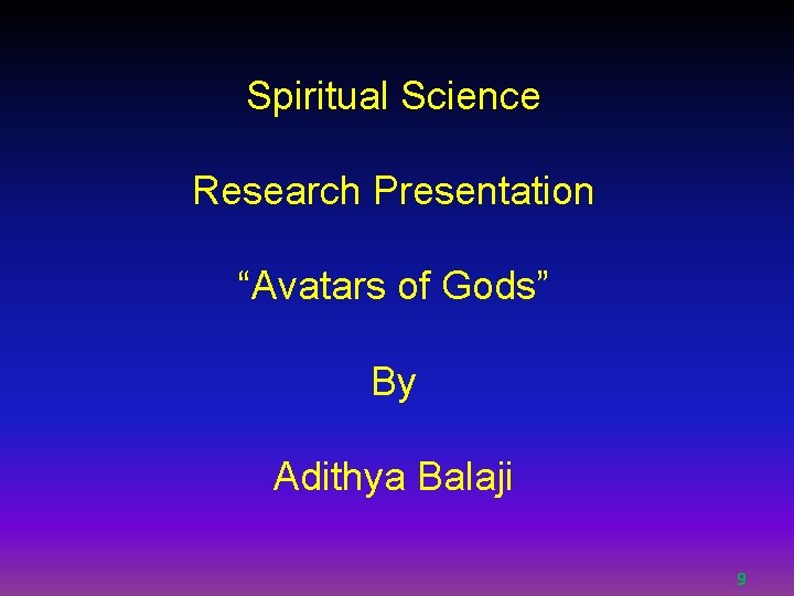 Spiritual Science Research Presentation “Avatars of Gods” By Adithya Balaji 9 