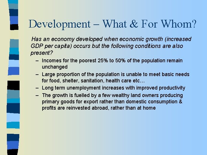 Development – What & For Whom? Has an economy developed when economic growth (increased