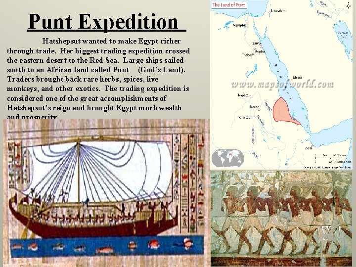Punt Expedition Hatshepsut wanted to make Egypt richer through trade. Her biggest trading expedition