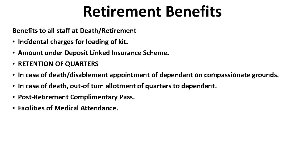 Retirement Benefits to all staff at Death/Retirement • Incidental charges for loading of kit.