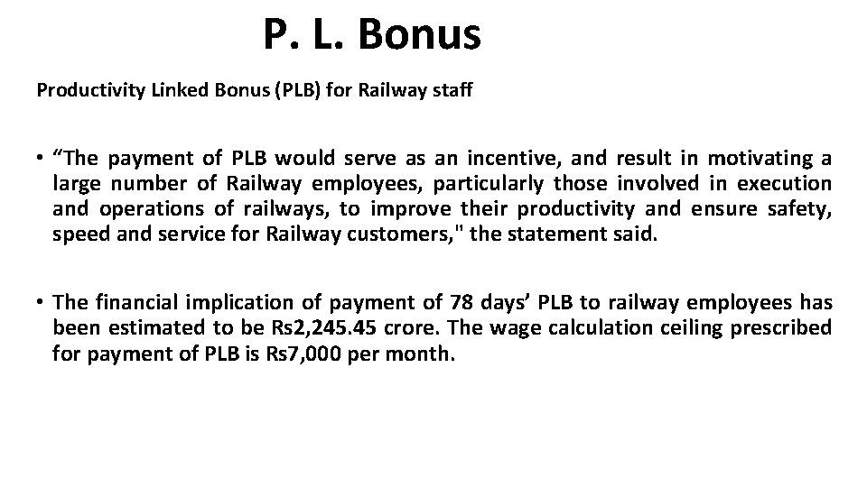 P. L. Bonus Productivity Linked Bonus (PLB) for Railway staff • “The payment of