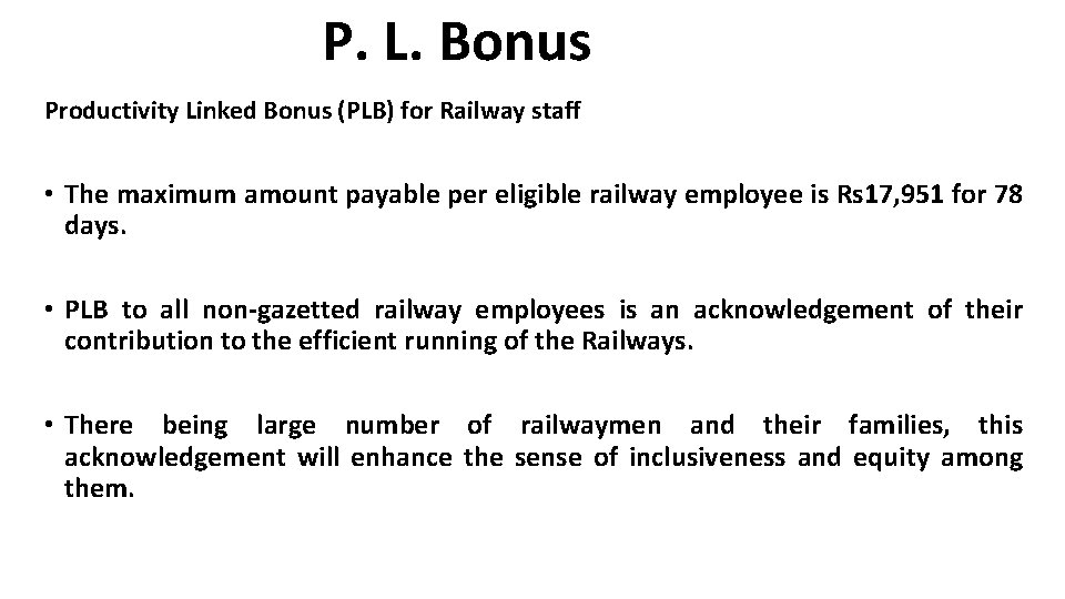 P. L. Bonus Productivity Linked Bonus (PLB) for Railway staff • The maximum amount