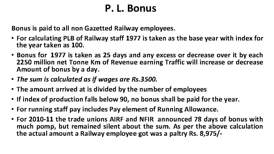 P. L. Bonus is paid to all non Gazetted Railway employees. • For calculating