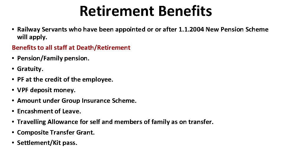 Retirement Benefits • Railway Servants who have been appointed or or after 1. 1.