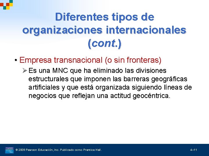 Diferentes tipos de organizaciones internacionales (cont. ) • Empresa transnacional (o sin fronteras) Ø