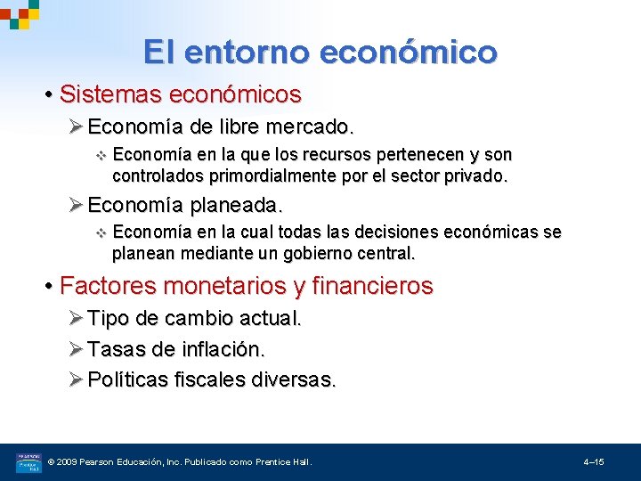 El entorno económico • Sistemas económicos Ø Economía de libre mercado. v Economía en