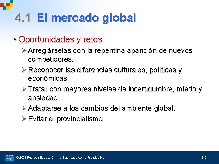 4. 1 El mercado global • Oportunidades y retos Ø Arreglárselas con la repentina